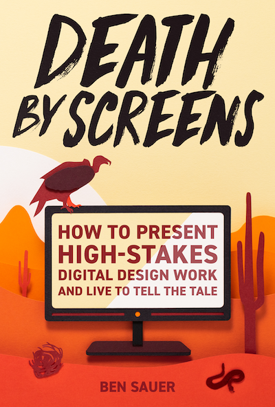 book cover - Death by Screens: how to present high-stakes digital design work and live to tell the tale